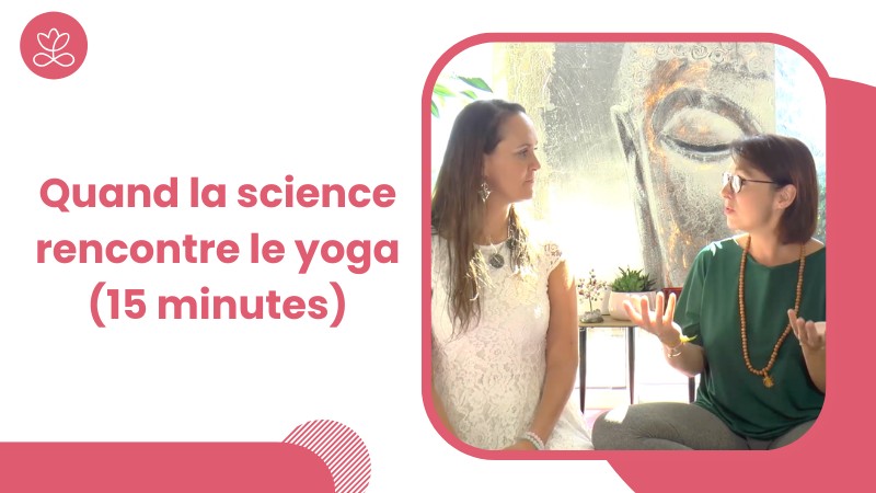 Jour 19 - Quand la science rencontre le yoga (15 minutes)